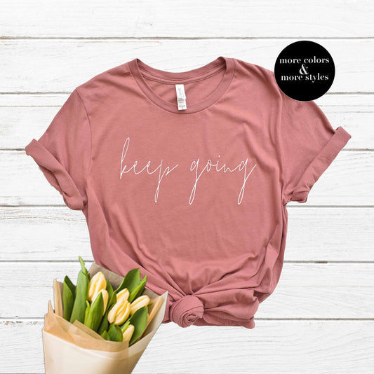 Keep Going | Aesthetic Shirt | Cute Hipster Sweatshirt | Tumblr Tank Top | Christian Hoodie | Nice Tee | Kindness Clothing