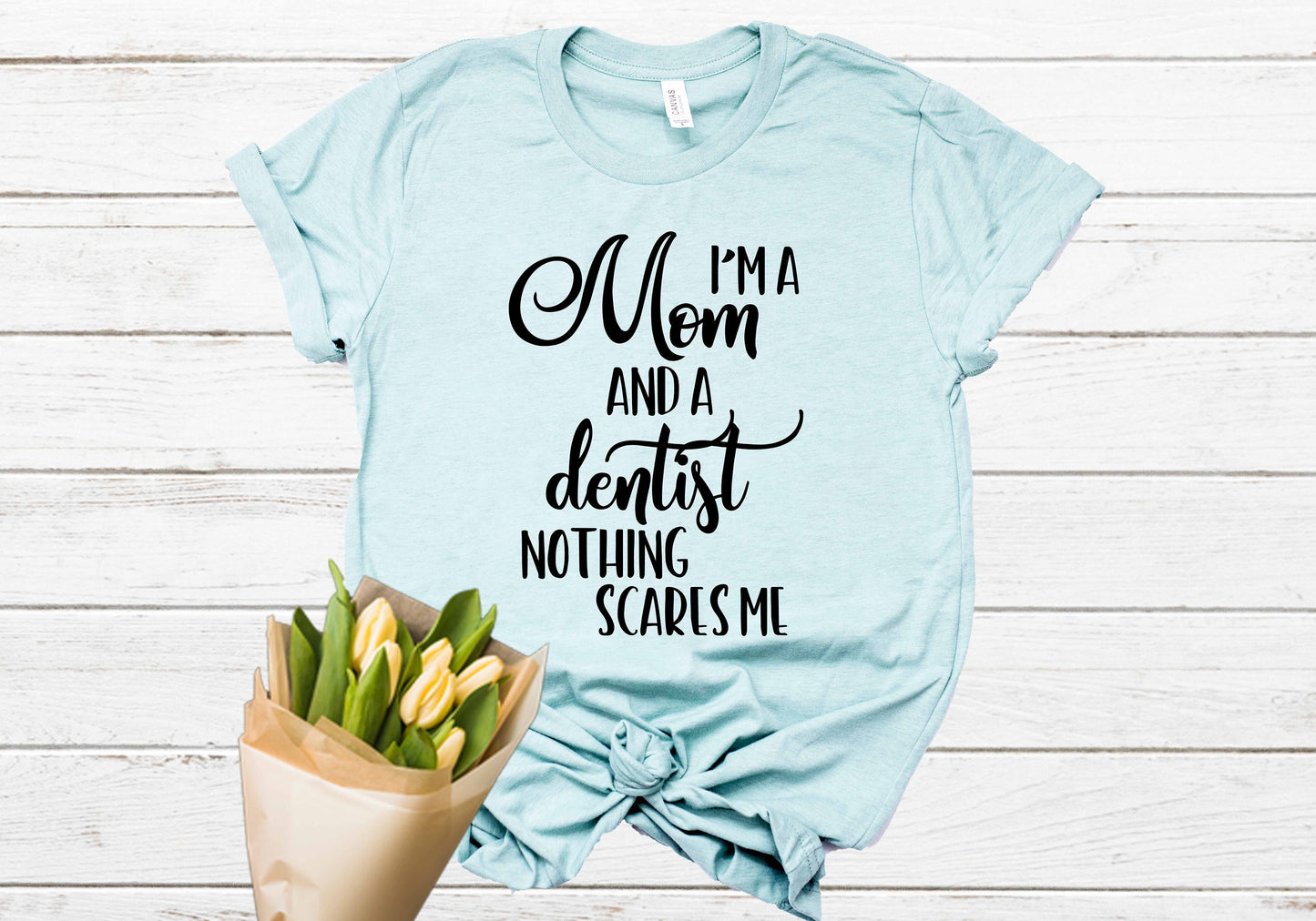 Dentist Mom | Dentist Mom Shirt | Dentist Shirt | Gift for Dentist Mom | Dental Mom Sweatshirt | Hygienist Mom | Dental Assistant Mom