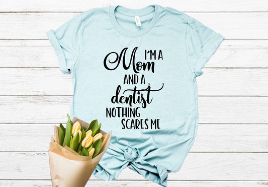 Dentist Mom | Dentist Mom Shirt | Dentist Shirt | Gift for Dentist Mom | Dental Mom Sweatshirt | Hygienist Mom | Dental Assistant Mom